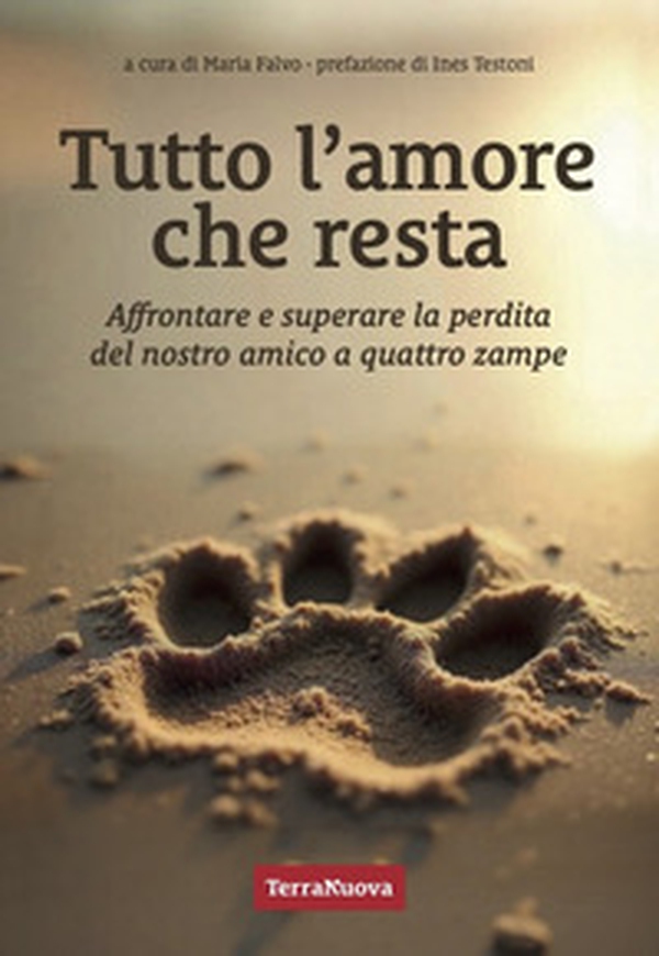 Tutto l'amore che resta. Affrontare e superare la perdita del nostro amico a 4 zampe - Librerie.coop Tutto l'amore che resta. Affrontare e superare la perdita del nostro amico a 4 zampe - Librerie.coop