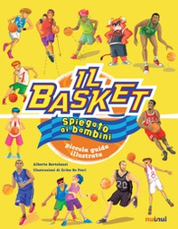 Il basket spiegato ai bambini. Piccola guida illustrata - Librerie.coop Il basket spiegato ai bambini. Piccola guida illustrata - Librerie.coop