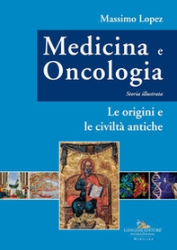 Medicina e oncologia. Storia illustrata - Vol. 1 - Librerie.coop