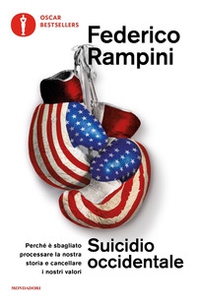 Suicidio occidentale. Perché è sbagliato processare la nostra storia e cancellare i nostri valori - Librerie.coop
