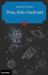 Pizza, fichi e buchi neri - Librerie.coop Pizza, fichi e buchi neri - Librerie.coop