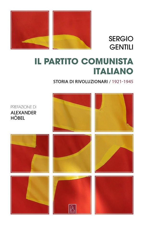 Il Partito comunista italiano. Storia di rivoluzionari. 1921-1945 - Librerie.coop Il Partito comunista italiano. Storia di rivoluzionari. 1921-1945 - Librerie.coop