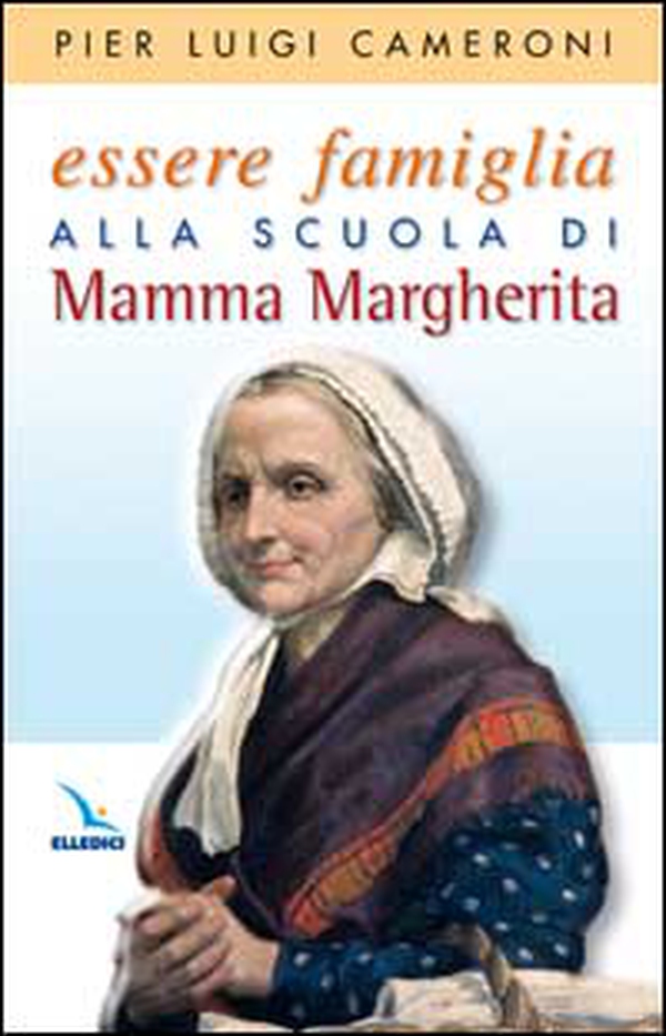 Essere famiglia alla scuola di mamma Margherita - Librerie.coop Essere famiglia alla scuola di mamma Margherita - Librerie.coop
