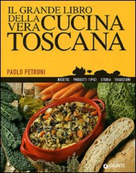 Il grande libro della vera cucina toscana - Librerie.coop