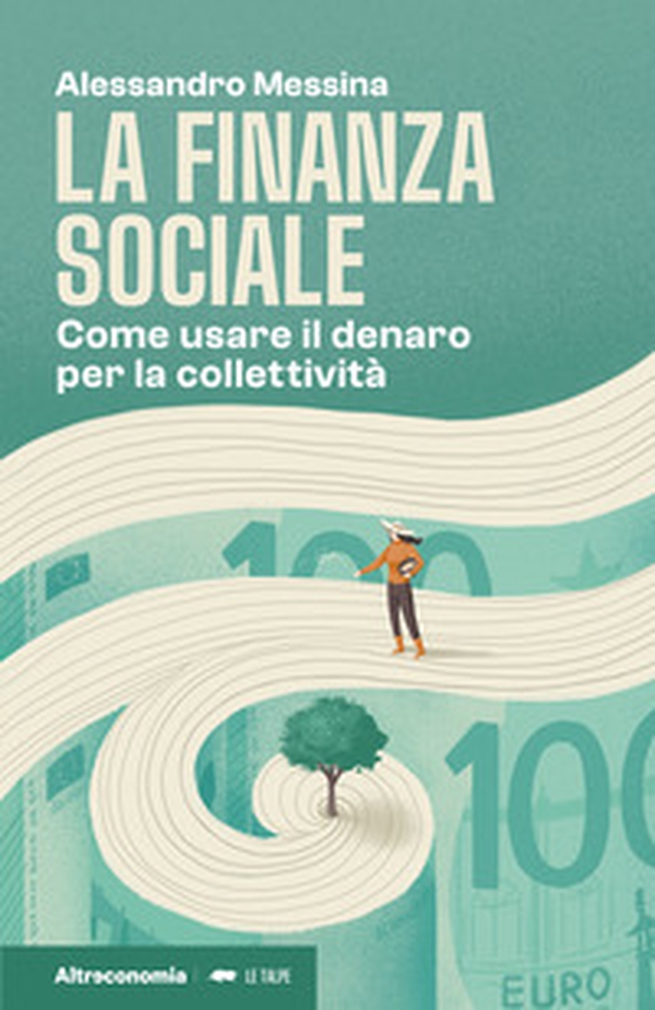 La finanza sociale. Come usare il denaro per la collettività - Librerie.coop