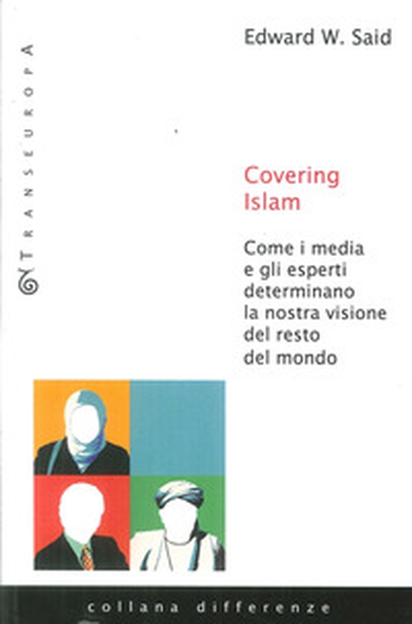 Covering Islam. Come i media e gli esperti determinano la nostra visione del resto del mondo - Librerie.coop Covering Islam. Come i media e gli esperti determinano la nostra visione del resto del mondo - Librerie.coop