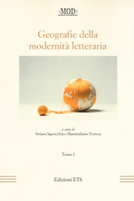 Geografie della modernità letteraria. Atti del Convegno internazionale della Mod (Perugia, 10-13 giugno 2015) - Vol. 1-2 - Librerie.coop