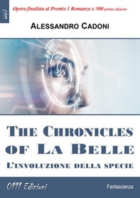 The Chronicles of La Belle. L'involuzione della specie - Librerie.coop