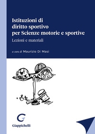 Istituzioni di diritto sportivo per Scienze motorie e sportive - Librerie.coop