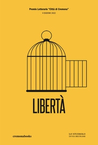 Libertà. Concorso Letterario Città di Cremona - Librerie.coop
