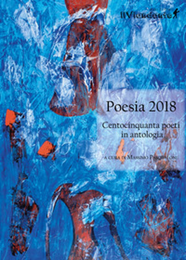 Poesia 2018. Centocinquanta poeti in antologia - Librerie.coop Poesia 2018. Centocinquanta poeti in antologia - Librerie.coop