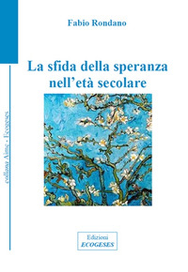 La sfida della speranza nell'età secolare - Librerie.coop