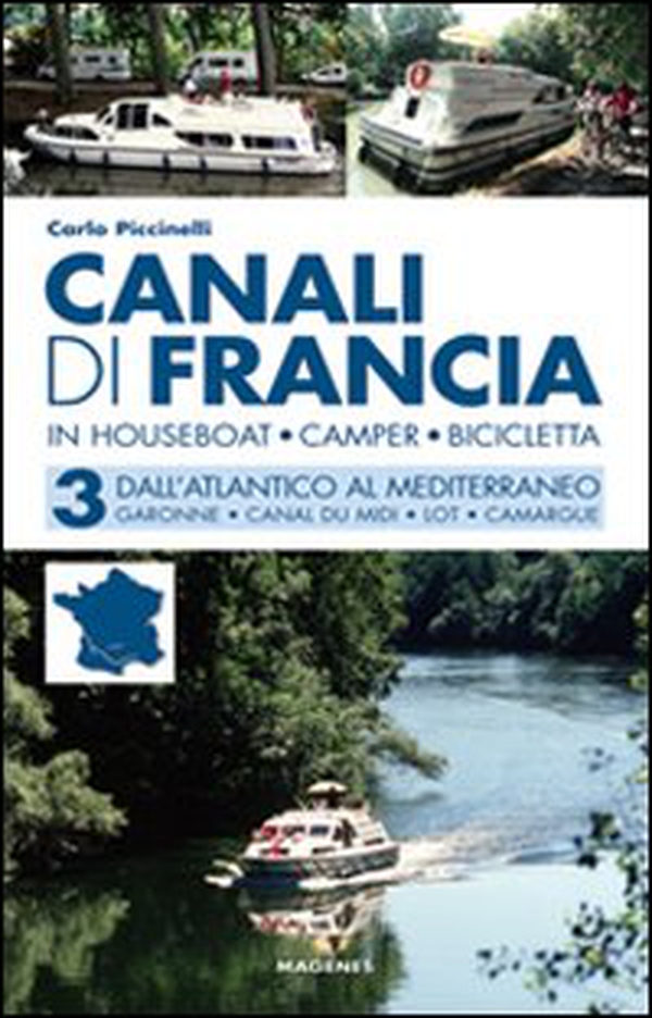 Canali di Francia. In houseboat, camper, bicicletta - Librerie.coop Canali di Francia. In houseboat, camper, bicicletta - Librerie.coop