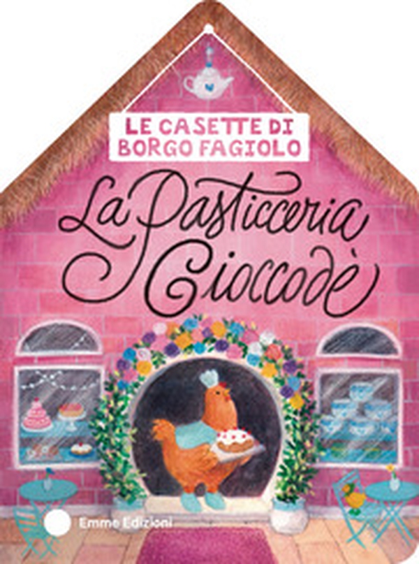Le casette di Borgo Fagiolo. La pasticceria Cioccodè - Librerie.coop Le casette di Borgo Fagiolo. La pasticceria Cioccodè - Librerie.coop