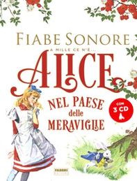 Alice nel paese delle meraviglie. Fiabe sonore. A mille ce n'è... - Librerie.coop