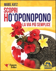 Scopri Ho'oponopono. La via più semplice - Librerie.coop Scopri Ho'oponopono. La via più semplice - Librerie.coop