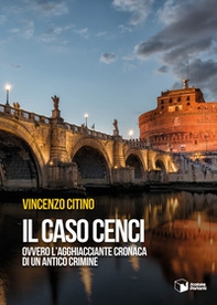 Il caso Cenci ovvero l'agghiacciante cronaca di un antico crimine - Librerie.coop Il caso Cenci ovvero l'agghiacciante cronaca di un antico crimine - Librerie.coop