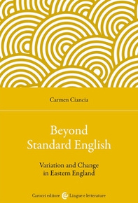Beyond standard English. Variation and change in Eastern England - Librerie.coop