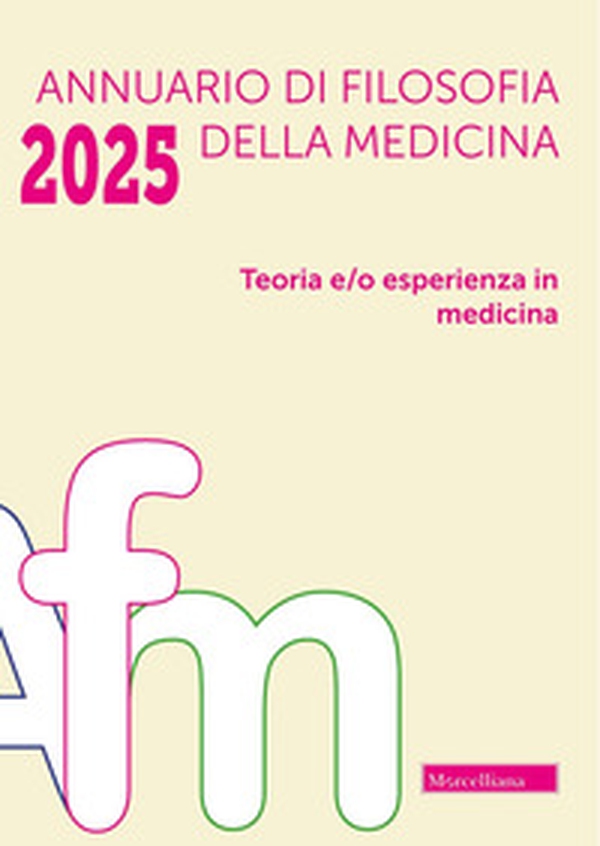Annuario di filosofia della medicina. Teoria e/o esperienza in medicina - Librerie.coop