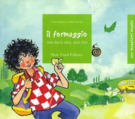 Il formaggio. Una storia vera, anzi due - Librerie.coop Il formaggio. Una storia vera, anzi due - Librerie.coop