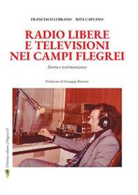 Radio libere e televisioni nei Campi Flegrei. Storia e testimonianze - Librerie.coop