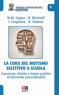 La cura del mutismo selettivo a scuola. Esperienze cliniche e buone pratiche di intervento psicoeducativo - Librerie.coop La cura del mutismo selettivo a scuola. Esperienze cliniche e buone pratiche di intervento psicoeducativo - Librerie.coop