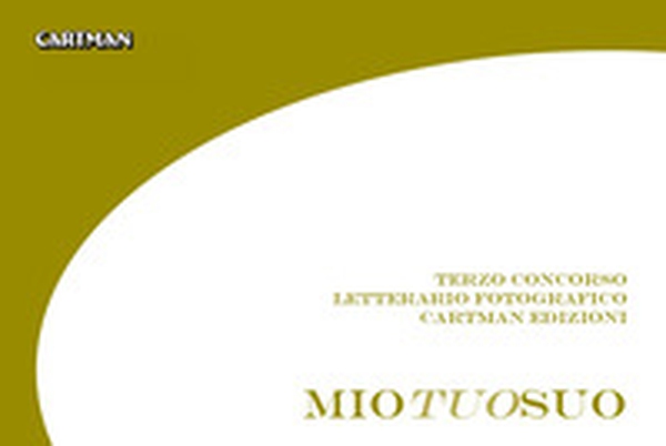 Miotuosuo. 3° Concorso letterario fotografico Cartman Edizioni - Librerie.coop