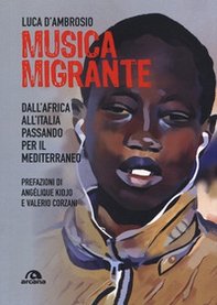 Musica migrante. Dall'Africa all'Italia passando per il Mediterraneo - Librerie.coop