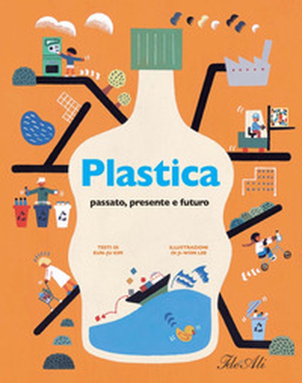 Plastica. Passato, presente e futuro - Librerie.coop Plastica. Passato, presente e futuro - Librerie.coop