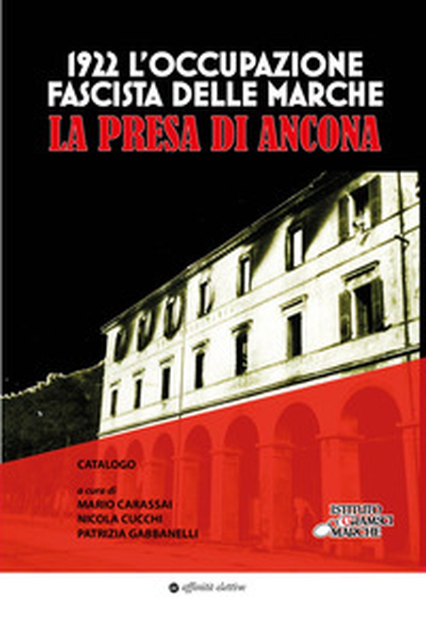 1922. L'occupazione fascista delle Marche. La presa di Ancona - Librerie.coop 1922. L'occupazione fascista delle Marche. La presa di Ancona - Librerie.coop