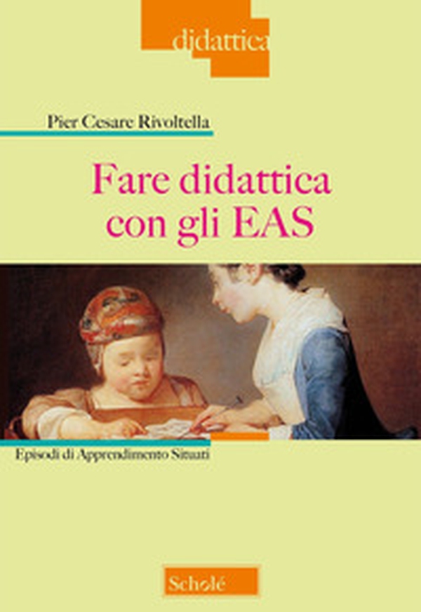 Fare didattica con gli EAS. Episodi di Apprendimento Situati - Librerie.coop Fare didattica con gli EAS. Episodi di Apprendimento Situati - Librerie.coop