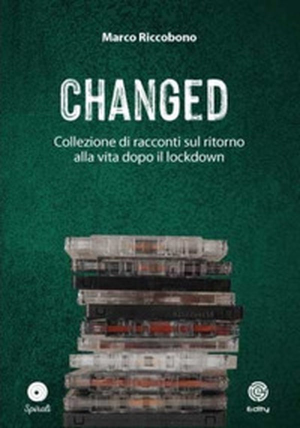 Changed. Collezione di racconti sul ritorno alla vita dopo il lockdown - Librerie.coop Changed. Collezione di racconti sul ritorno alla vita dopo il lockdown - Librerie.coop