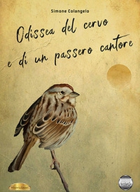 Odissea del cervo e di un passero cantore - Librerie.coop