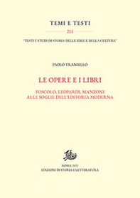 Opere e i libri. Foscolo, Leopardi, Manzoni alle soglie dell'editoria moderna - Librerie.coop