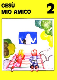 Gesù mio amico - Vol. 2 - Librerie.coop Gesù mio amico - Vol. 2 - Librerie.coop