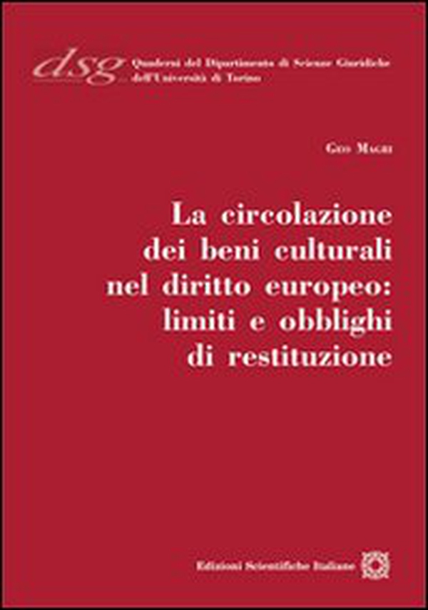 La circolazione dei beni culturali nel diritto europeo. Limiti e obblighi di restituzione - Librerie.coop La circolazione dei beni culturali nel diritto europeo. Limiti e obblighi di restituzione - Librerie.coop