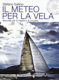 Il meteo per la vela. Manuale per la regata e la crociera - Librerie.coop