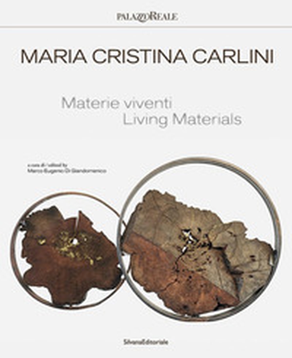 Maria Cristina Carlini. Materie viventi. Ediz. italiana e inglese - Librerie.coop