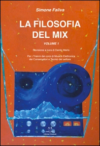 La filosofia del mix. Per i trienni dei corsi di musica elettronica dei conservatori e tecnici del settore - Librerie.coop