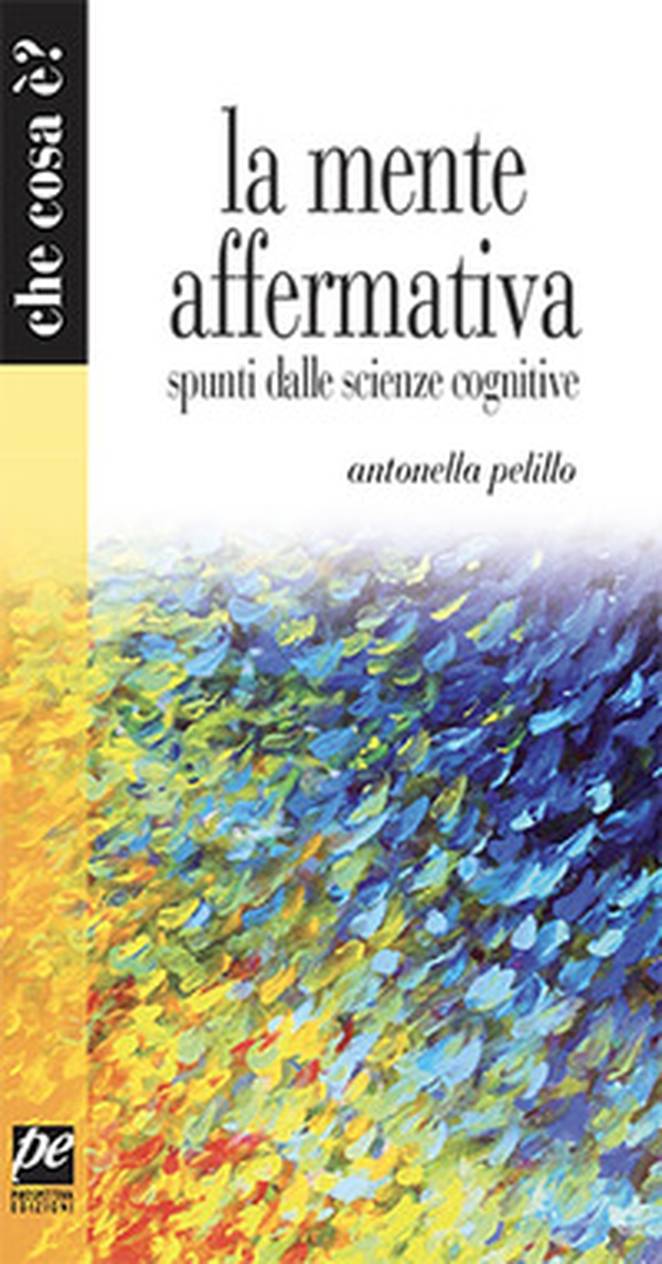 La mente affermativa. Spunti dalle scienze cognitive - Librerie.coop La mente affermativa. Spunti dalle scienze cognitive - Librerie.coop