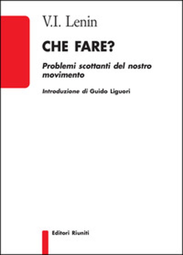 Che fare? Problemi scottanti del nostro movimento - Librerie.coop Che fare? Problemi scottanti del nostro movimento - Librerie.coop