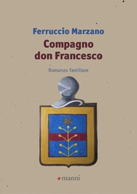 Compagno don Francesco. Romanzo familiare - Librerie.coop