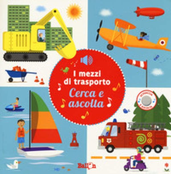 I mezzi di trasporto. Cerca e ascolta - Librerie.coop I mezzi di trasporto. Cerca e ascolta - Librerie.coop