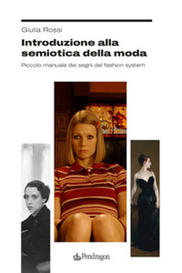 Introduzione alla semiotica della moda. Piccolo manuale dei segni del fashion system - Librerie.coop Introduzione alla semiotica della moda. Piccolo manuale dei segni del fashion system - Librerie.coop