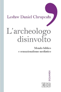 L'Archeologo disinvolto - Librerie.coop L'Archeologo disinvolto - Librerie.coop