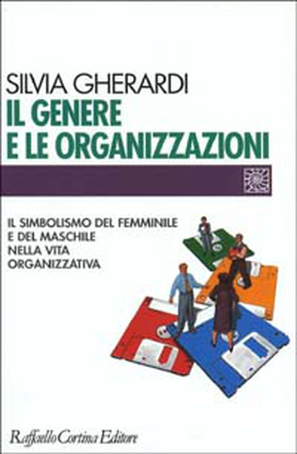 Il genere e le organizzazioni. Il simbolismo del femminile e del maschile nella vita organizzativa - Librerie.coop Il genere e le organizzazioni. Il simbolismo del femminile e del maschile nella vita organizzativa - Librerie.coop