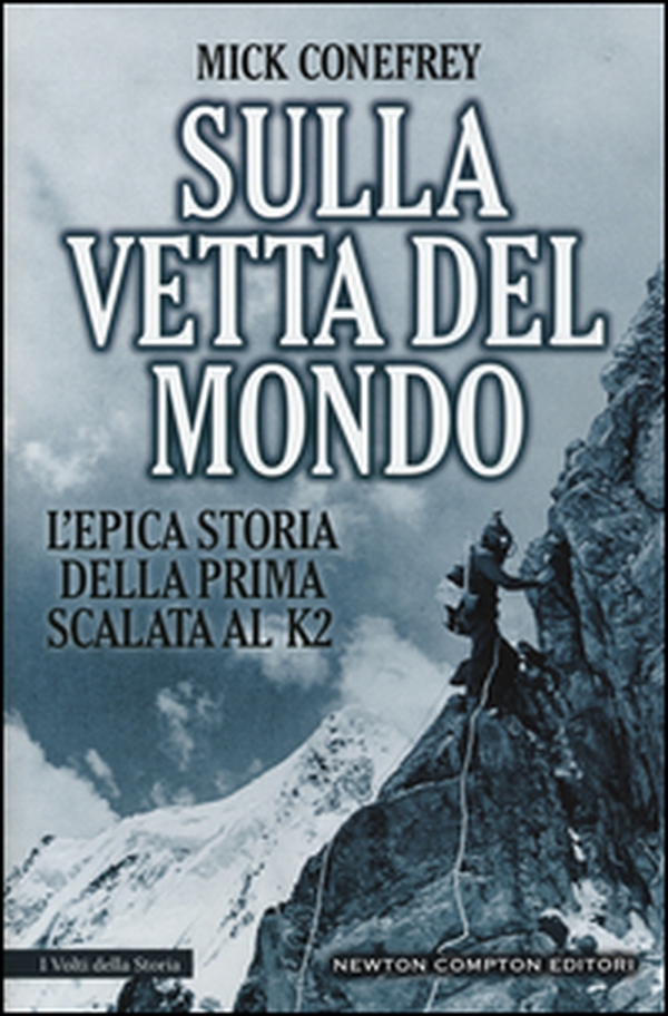 Sulla vetta del mondo. L'epica storia della prima scalata al K2 - Librerie.coop Sulla vetta del mondo. L'epica storia della prima scalata al K2 - Librerie.coop