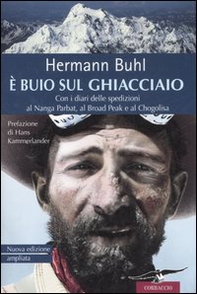 È buio sul ghiacciaio. Con i diari delle spedizioni al Nanga Parbat, al Broad Peak e al Chogolisa - Librerie.coop