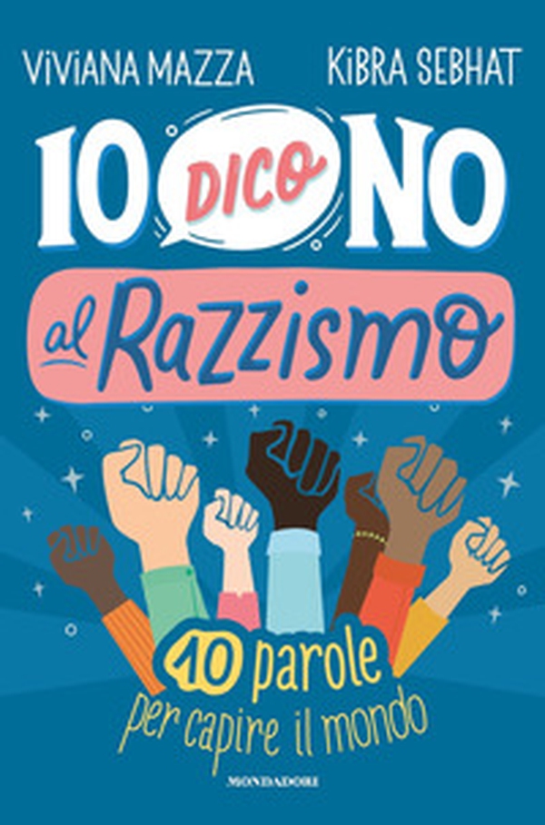 Io dico no al razzismo. 10 parole per capire il mondo - Librerie.coop Io dico no al razzismo. 10 parole per capire il mondo - Librerie.coop