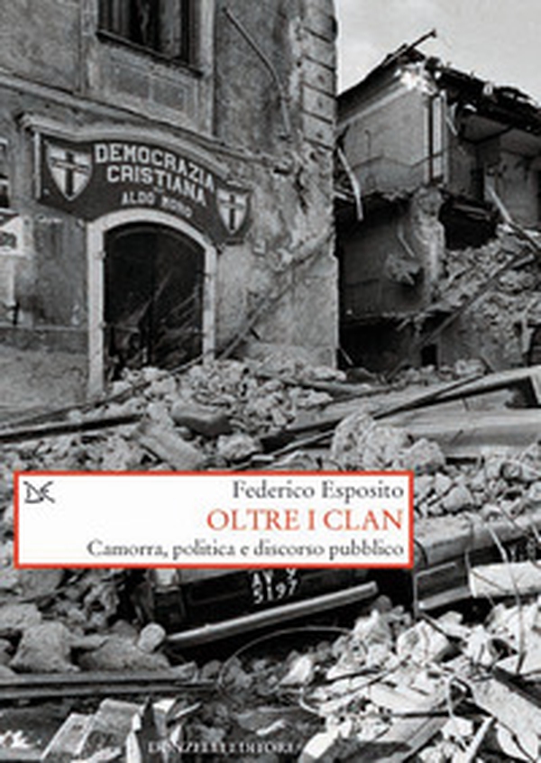 Oltre i clan. Camorra, politica e discorso pubblico - Librerie.coop